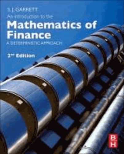 Stephen Garrett et S. J. Garrett - An Introduction to the Mathematics of Finance: A Deterministic Approach.