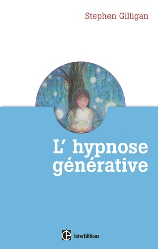 Stephen Gilligan - L'hypnose générative, ou l'expérience du flow créatif.
