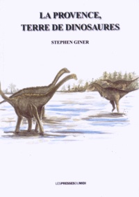Stephen Giner - La Provence, terre de dinosaures.