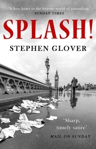 Stephen Glover - Splash! - A Novel.