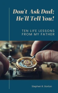 Don't Ask Dad; He'll Tell You