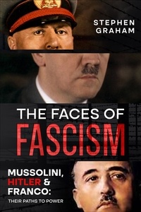 Téléchargez ebook pour kindle gratuitement The Faces of Fascism - Mussolini, Hitler & Franco: Their Paths to Power