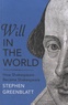 Stephen Greenblatt - Will in the World - How Shakespeare Became Shakespeare.
