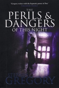 Stephen Gregory - The Perils and Dangers of this Night.