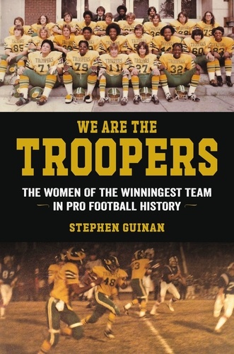 We Are the Troopers. The Women of the Winningest Team in Pro Football History