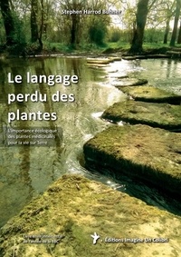 Stephen Harrod Buhner - Le langage perdu des plantes - L'importance écologique des plantes médicinales pour la vie sur Terre.