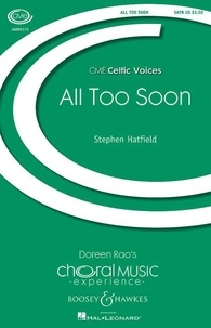 Stephen Hatfield - Choral Music Experience  : All too soon - Traditional Celtic tunes. mixed choir (SATB) and piano. Partition de chœur..