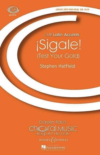 Stephen Hatfield - Choral Music Experience  : Sigale - Test Your Gold. mixed choir (SAB), double bass, percussion and piano..