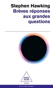 Stephen Hawking - Brèves réponses aux grandes questions.