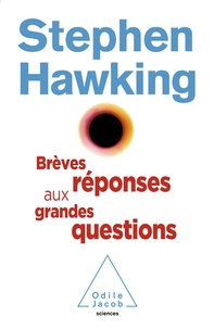Stephen Hawking - Brèves réponses aux grandes questions.