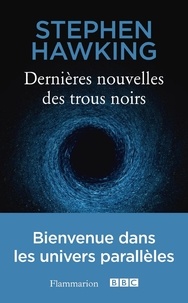 Télécharger des ebooks pour ipad 2 Dernières nouvelles des trous noirs par Stephen Hawking  in French 9782081398856