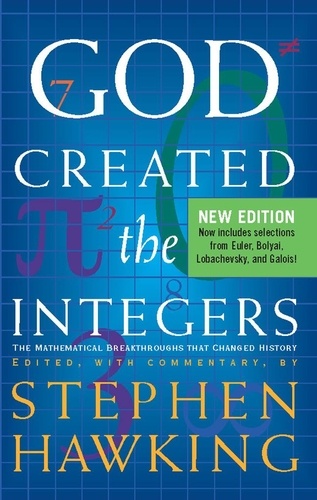 God Created The Integers. The Mathematical Breakthroughs that Changed History