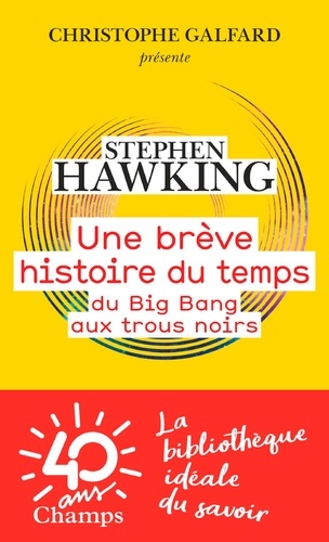 Stephen Hawking - Une brève histoire du temps - Du big bang aux trous noirs.