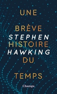Stephen Hawking - Une brève histoire du temps - Du Big Bang aux trous noirs.