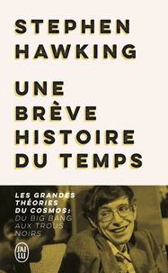 Stephen Hawking - Une brève histoire du temps - Les grandes théories du cosmos : du big bang aux trous noirs.