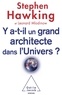 Stephen Hawking et Leonard Mlodinow - Y'a-t-il un grand architecte dans l'Univers ?.