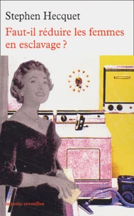 Faut-il réduire les femmes en esclavage ?