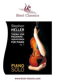 Stephen Heller et Stephen Begley - Thema von Paganini - Variationen für Piano, Op. 26 - Piano Solo.