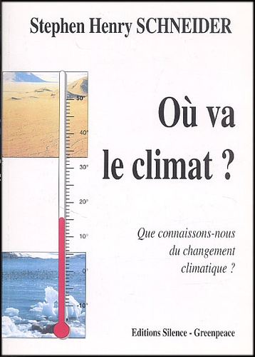 Stephen-Henry Schneider - Où va le climat ? Que connaissons-nous du changement climatique ? Conférence Greepeace, Université de Genève, 16 mars 1995.