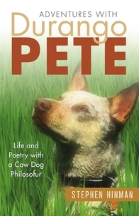  Stephen Hinman - Adventures with Durango Pete: Life and Poetry with a Cow Dog Philosofur.