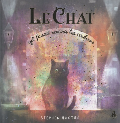 Le chat qui faisait revenir les couleurs - Stephen Hogtun - Livres ...