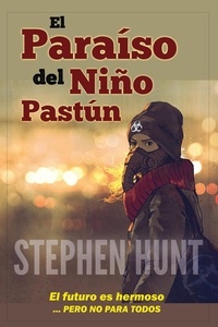  Stephen Hunt - El Paraíso del Niño Pastún.