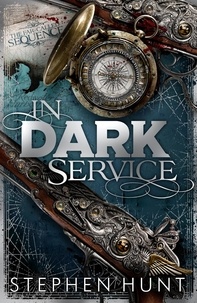 Stephen Hunt - In Dark Service.