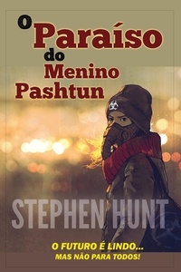 Stephen Hunt - O Paraíso do Menino Pashtun.