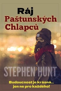  Stephen Hunt - Ráj Paštunských Chlapců.