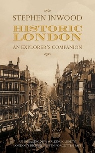 Stephen Inwood - Historic London - An Explorer's Companion.