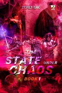  Stephen Isaac - The State Under Chaos - Book 1.