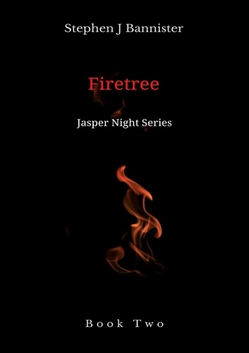  Stephen J Bannister - Firetree - The Jasper Night Stories, #2.