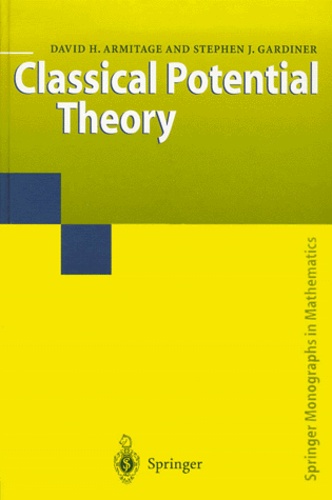 Stephen-J Gardiner et David-H Armitage - Classical Potential Theory.