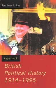 Stephen-J Lee - BRITISH POLITICAL HISTORY 1914-1995.