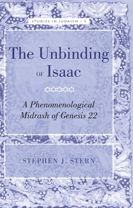 Stephen j. Stern - The Unbinding of Isaac - A Phenomenological Midrash of Genesis 22.