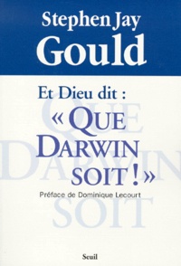 Stephen Jay Gould - Et Dieu Dit : "Que Darwin Soit ! ".