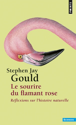 Stephen Jay Gould - Le sourire du flamant rose - Réflexions sur l'histoire naturelle.