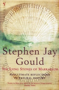 Stephen Jay Gould - The Lying Stones Of Marrakech.
