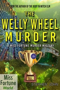 Stephen John - The Welly Wheel Murder - A Miss Fortune Cozy Murder Mystery, #1.