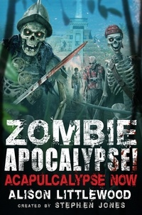 Stephen Jones et Alison Littlewood - Zombie Apocalypse! Acapulcalypse Now.