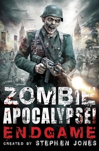Stephen Jones - Zombie Apocalypse! Endgame.