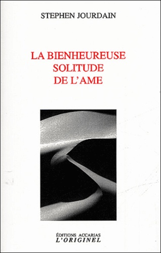 Stephen Jourdain - La bienheureuse solitude de l'âme.