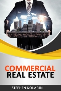  Stephen K. Marchant et  Stephen Kolarin - Commercial Real Estate for Beginner - 1.