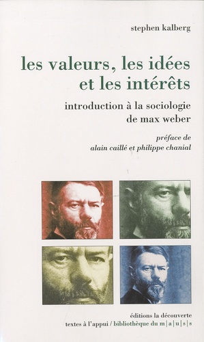 Stephen Kalberg - Les valeurs, les idées et les interêts - Introduction à la sociologie de Max Weber.