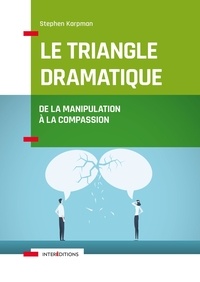 Livres téléchargeables sur Amazon Le triangle dramatique  - De la manipulation à la compassion 9782729619640 par Stephen Karpman RTF PDF iBook (Litterature Francaise)