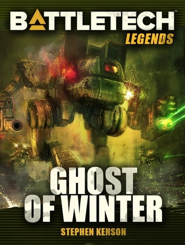  Stephen Kenson - BattleTech Legends: Ghost of Winter - BattleTech Legends, #17.