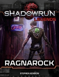  Stephen Kenson - Shadowrun Legends: Ragnarock - Shadowrun Legends, #25.