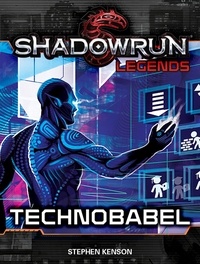  Stephen Kenson - Shadowrun Legends: Technobabel - Shadowrun Legends, #15.