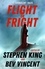 Flight or Fright. 17 Turbulent Tales Edited by Stephen King and Bev Vincent
