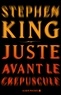 Stephen King - Juste avant le crépuscule.